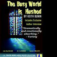 L.A. Theatre Works To Air THE BUSY WORLD IS HUSHED 12/19 Video